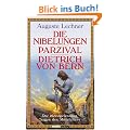Die Nibelungen - Parzival - Dietrich von Bern: Die meistgelesenen Sagen des Mittelalters