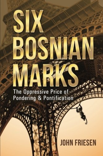 Six Bosnian Marks: The Oppressive Price of Pondering & Pontification