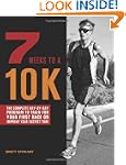 7 Weeks to a 10K: The Complete Day-by...