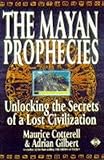 The Mayan prophecies : unlocking the secrets of a lost civilization