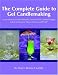 The Complete Guide to Gel Candlemaking: Learn How to Create Beautiful, Scented Gel Candle Designs in Just a Few Easy Steps, for Fun and Profit!