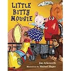 Little Bitty Mousie by Jim Aylesworth and Michael Hague