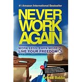  Work Less, Earn More and Live Your Freedom