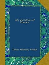 Life and letters of Erasmus