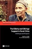 The Elderly and Old Age Support in Rural China (Directions in Development)
