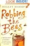 Robbing the Bees: A Biography of Honey