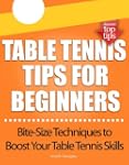 Table Tennis Tips for Beginners: (Bit...