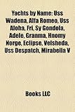 Yachts by Name: USS Wadena, Alfa Romeo, USS Aloha, Fri, Sy Gondola, Adele, Granma, Hnomy Norge, Eclipse, Velsheda, USS Despatch, Mirab-