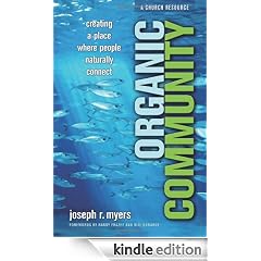 Organic Community: Creating a Place Where People Naturally Connect (?mersion: Emergent Village resources for communities of faith)