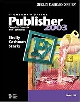 Microsoft Office Publisher 2003: Complete Concepts and Techniques (Shelly Cashman)