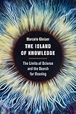 The Island of Knowledge: The Limits of Science and the Search for Meaning