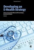 Developing an E-Health Strategy: A Commonwealth Workbook of Methodologies, Content and Models