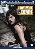 Love You To Death Educational Documentary