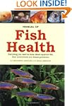 Manual of Fish Health: Everything You...