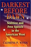 Darkest Before Dawn: Sedition And Free Speech in the American West