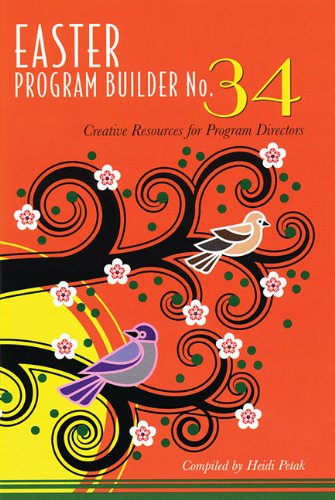 Easter Program Builder No. 34: Creative Resources for Program Directors