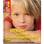 Was Kinder wissen wollen. Woher kommen Sommerspros&hellip von Ulrike Berger