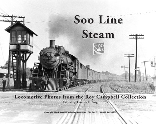 Soo Line Steam: Locomotive Photos from the Roy Campbell Collection