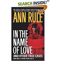 In the Name of Love: Ann Rule's Crime Files Volume 4 (Ann Rule's Crime Files)