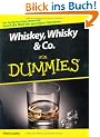 Whiskey, Whisky & Co. f�r Dummies: Der hochprozentige Wegweiser durch die Welt der geistigen Getr�nke (Fur Dummies)