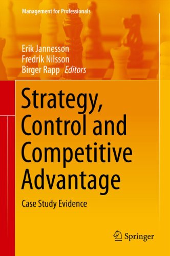 Strategy, Control and Competitive Advantage: Case Study Evidence (Management for Professionals)