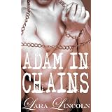 Adam in Chains (Gay Bondage Erotica)by Lara Lincoln