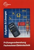 Produkt-Bild: Pr&uuml;fungsvorbereitung Fachrechnen Elektrotechnik: Aufgaben und L&ouml;sungen