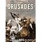 If You Want to Understand the Crusades