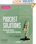 Podcast Solutions: The Complete Guide to Audio and Video Podcasting