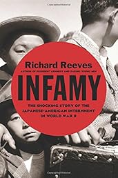 Infamy: The Shocking Story of the Japanese-American Internment in World War II