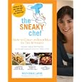 The Sneaky Chef: How to Cheat on Your Man (In the Kitchen!): Hiding Healthy Foods in Hearty Meals Any Guy Will Love