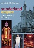 Sunderland Empire : a centenary history