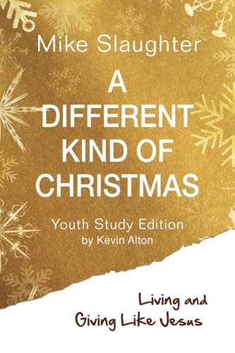A Different Kind of Christmas Youth Edition With Leader Helps: Living and Giving Like Jesus