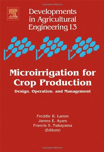 Microirrigation for Crop Production: Design, Operation, and Management (Developments in Agricultural Engineering)
