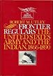 Frontier Regulars: The United States Army and the Indian, 1866-1891