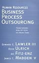 Human Resources Business Process Outsourcing: Transforming How HR Gets Its Work Done (Jossey-Bass Business & Management)