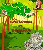 Flying Squad to the Rescue - A Rainforest Adventure
