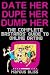 Date Her, Dupe Her, Dump Her - The Complete Bastards Guide to Online Dating - Marcus Bliss