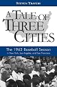 A Tale of Three Cities: The 1962 Baseball Season in New York, Los Angeles, and San Francisco