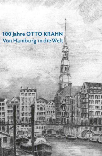 Hanseatischer Merkur 100 Jahre OTTO KRAHN: Von Hamburg in die Welt