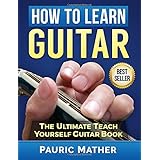 how to learn guitar the ultimate teach yourself guitar book