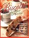 Biscotti & Other Low Fat Cookies: 65 Tempting Recipes for Biscotti, Meringues, and Other Low-Fat Delights