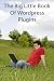 The Big Little Book Of Wordpress Plugins