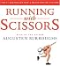 Books : Running with Scissors: A Memoir