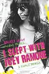 I Slept with Joey Ramone: A Family Memoir