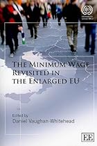 The Minimum Wage Revisited in the Enlarged EU The Minimum Wage Revisited in the Enlarged EU