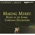 Making Merry: Night Of the Living Christmas Decorations by Courtney L. Mroch