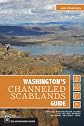 Washington's Channeled Scablands guide : explore and recreate along the Ice Age Floods National Geologic Trail
