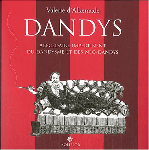 Dandys : Abécédaire impertinent du dandysme et des néo-dandys