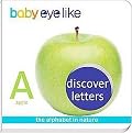 Discover Letters (The Alphabet in Nature) (Baby Eye Like) (Board)